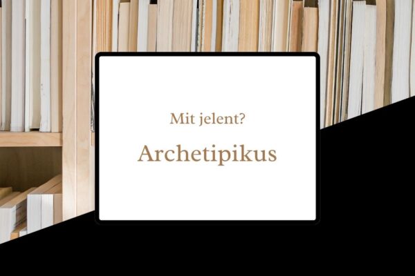 Archetipikus jelentése: mit jelent ez a kifejezés? archetipikus
