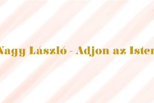 nagy lászló adjon az isten