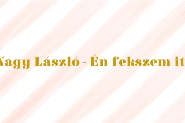 nagy lászló én fekszem itt