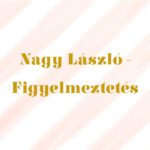 nagy lászló figyelmeztetés