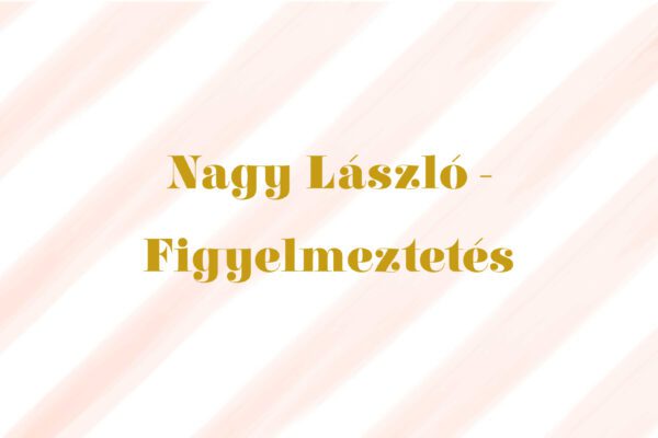 nagy lászló figyelmeztetés