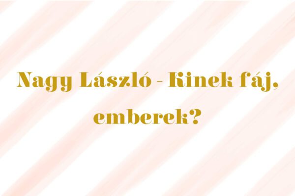 nagy lászló kinek fáj emberek