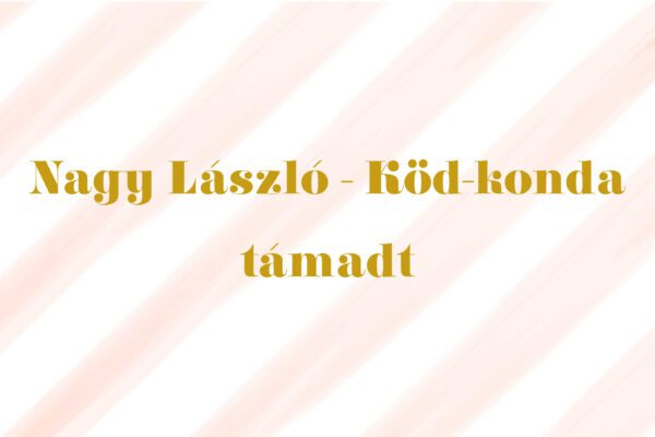 nagy lászló köd-konda támadt