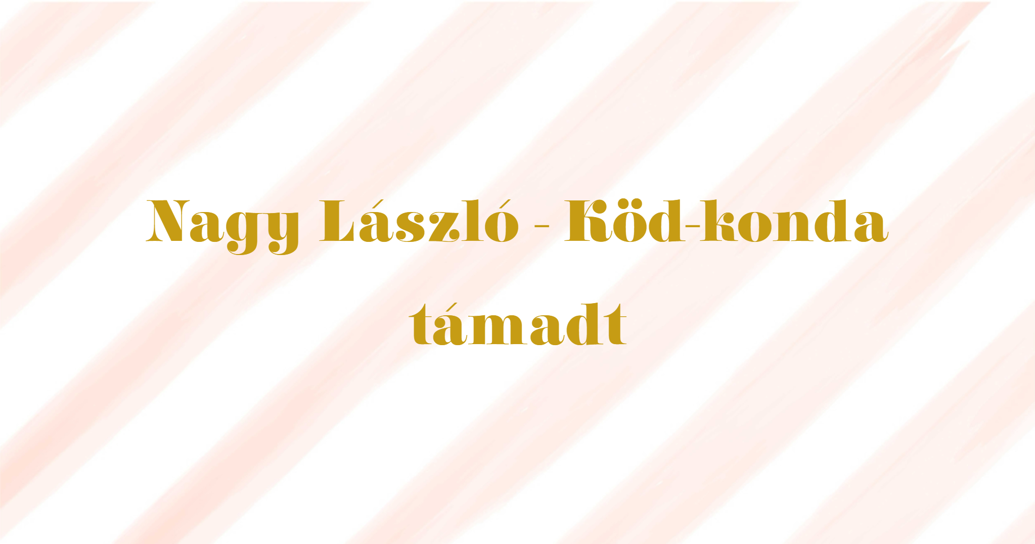 nagy lászló köd-konda támadt