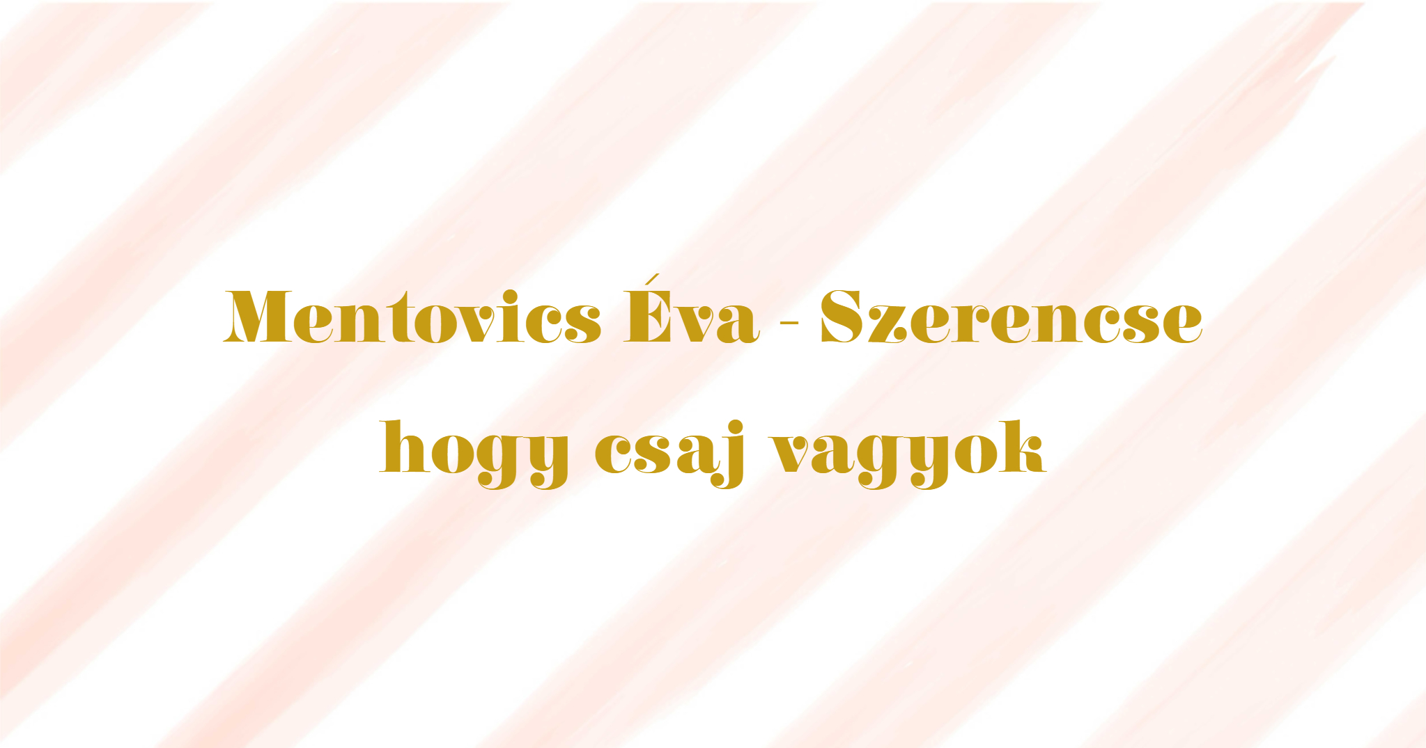 mentovics éva szerencse hogy csaj vagyok